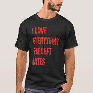 Ich Liebe alles, was die Links hasst politischen A T-Shirt