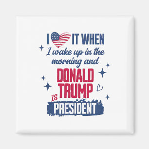 Ich Liebe, als ich morgens Weckte und Donald Trump Magnet