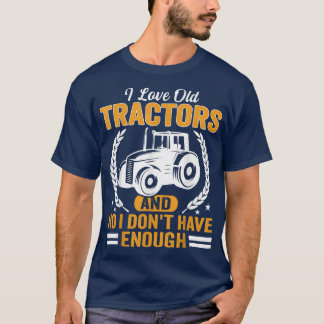 Ich Liebe alte Traktoren lustigen Bauer und Trakto T-Shirt