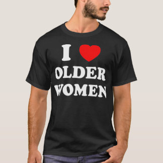 Ich Liebe Ältere Frauen Herz Heiße Mamas T-Shirt