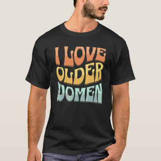 Ich liebe ältere Frauen Herz Heiße Mütter Groovy R T-Shirt