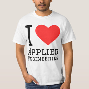 Ich liebe angewandte Ingenieurwissenschaften T-Shirt