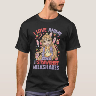 Ich liebe Anime und Erdbeermilchshakes - Kawaii Ot T-Shirt