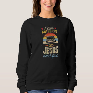 Ich Liebe antiquieren, aber Jesus kommt zuerst Chr Sweatshirt