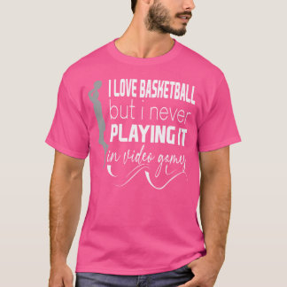 Ich Liebe Basketball, aber ich spiele es nie im Vi T-Shirt
