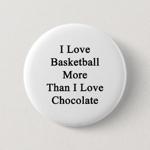 Ich Liebe Basketball mehr als Liebe Schokolade Button