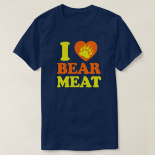 ICH LIEBE BEAR FLEISCH. T-Shirt
