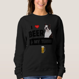 Ich Liebe Beer und mein Boston Terrier Mama Vater Sweatshirt