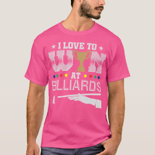 Ich Liebe, bei Billard zu gewinnen T-Shirt