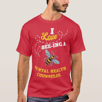 Ich Liebe Biene als Berater für psychische Gesundh T-Shirt