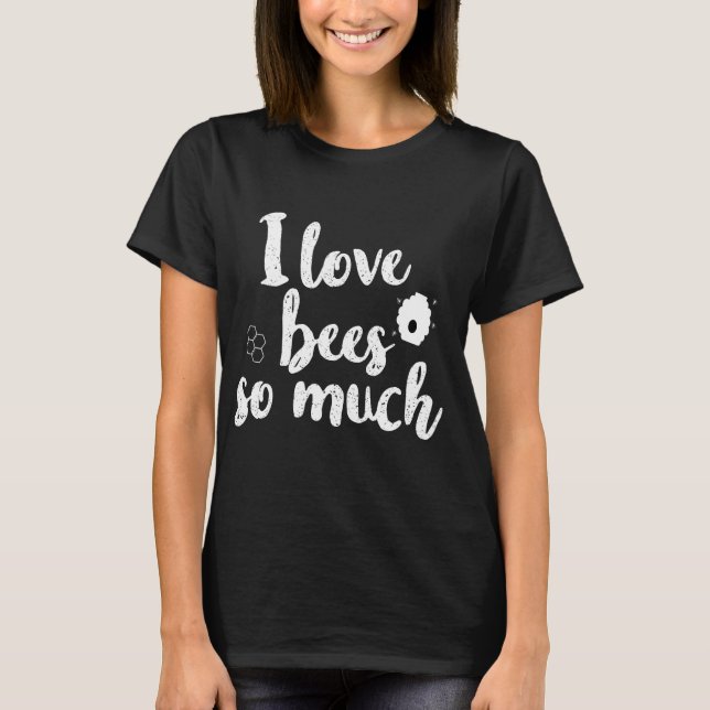 Ich Liebe Bienen so viel T-Shirt (Vorderseite)