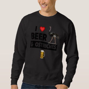 Ich liebe Bier und Strauße beim Trinken Zoo Tier W Sweatshirt