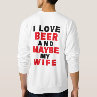 ICH LIEBE BIER UND VIELLEICHT MEINE EHEFRAU SWEATSHIRT