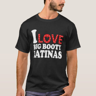 Ich Liebe Big Hintern Latinas Ich höre Big Hintern T-Shirt