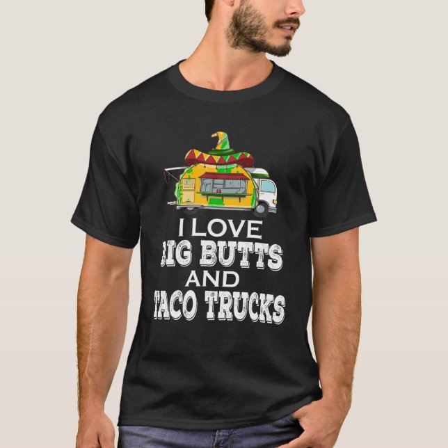 Ich Liebe Big Hinterns und Taco Trucks T-Shirt Mex (Vorderseite)