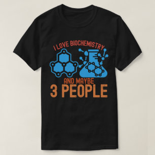 Ich liebe Biochemie und vielleicht 3 Leute T-Shirt