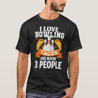 Ich Liebe Bowling Tacos und 3 Personen Fun Player  T-Shirt
