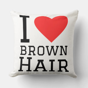 Ich liebe braunes Haar Kissen