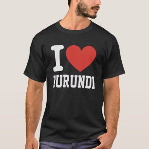 Ich liebe Burundi Herz Souvenir Liebhaber Stolz Re T-Shirt