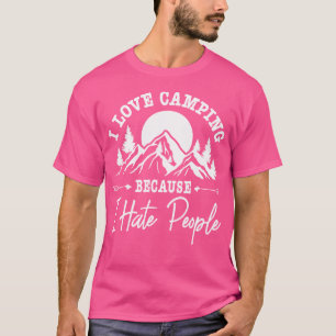 Ich Liebe Camping, weil ich Leute lustig hasse T-Shirt