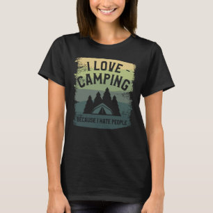 Ich Liebe Camping, weil ich Menschen Hass Bushcraf T-Shirt