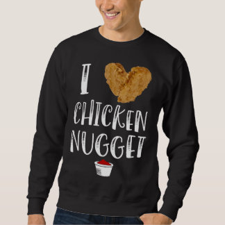 Ich liebe Chicken Nuggets  for Chicken Nugget Eate Sweatshirt