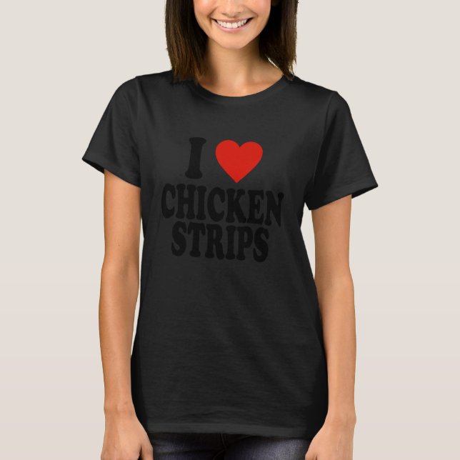 Ich liebe Chicken Strips T-Shirt (Vorderseite)