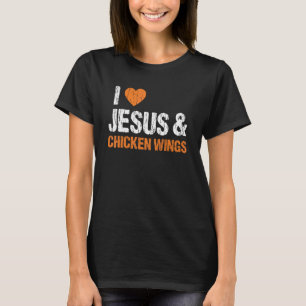 Ich liebe Chicken Wings & Jesus Lustiges Essen Ess T-Shirt