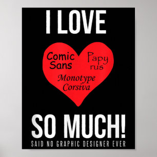 Ich Liebe Comic Sans so viel! Kein Grafikdesign Poster