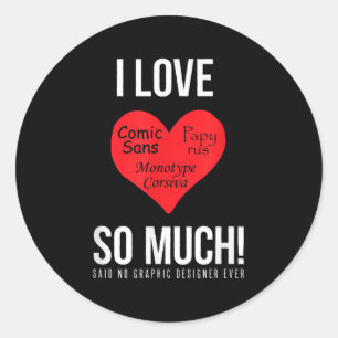 Ich Liebe Comic Sans so viel! Kein Grafikdesign Runder Aufkleber