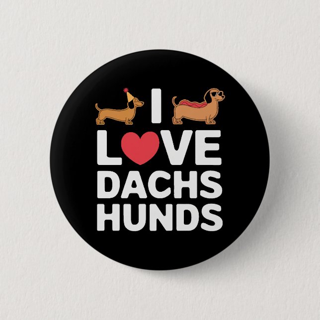 Ich liebe Dachshunde Lustige Illustration mit Cool Button (Vorderseite)