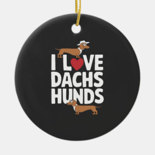 Ich liebe Dackel Lustige Grafik für Hunde Liebhabe Keramik Ornament