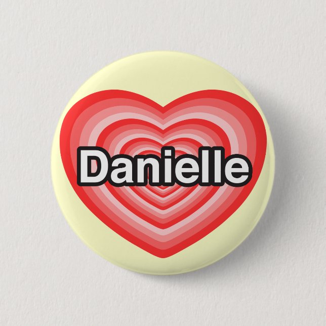 Ich liebe Danielle. Ich liebe dich Danielle. Herz Button (Vorderseite)