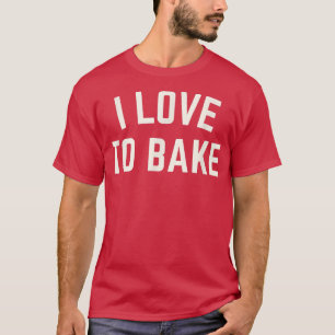 Ich Liebe, das Funny Baking zu backen T-Shirt