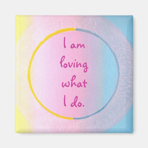 Ich liebe das, was ich tue, Affirmation Art Magnet