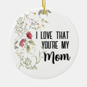 Ich liebe, dass du meine Mutter bist, florales Ges Keramik Ornament
