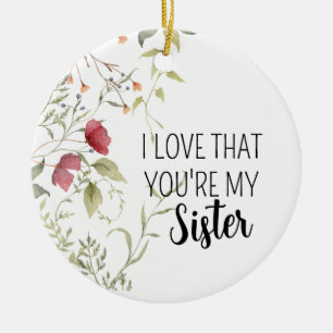 Ich liebe, dass du meine Schwester bist – Florales Keramik Ornament