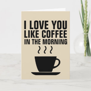 ICH LIEBE, DASS IHR MORGENS KAFFEE AUF DEN MORGENK KARTE