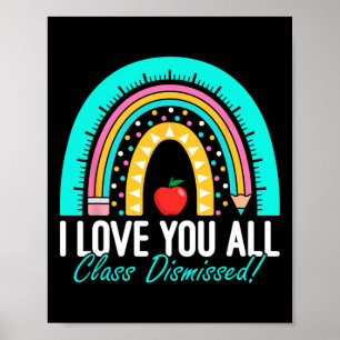 Ich Liebe, dass Sie alle die Klasse am letzten Tag Poster