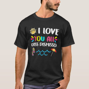 Ich Liebe, dass Sie alle Klasse am letzten Tag der T-Shirt