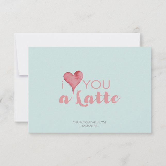 Ich Liebe, dass Sie Latte Valentine danken Dankeskarte (Vorderseite)