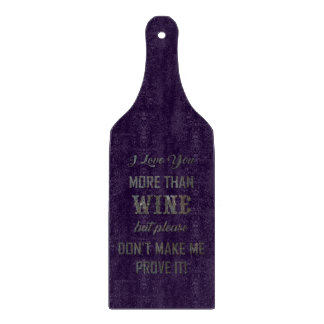 ICH LIEBE, DASS SIE MEHR ALS WEIN... Schneidebrett