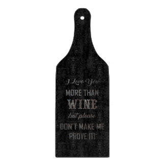 ICH LIEBE, DASS SIE MEHR ALS WEIN... Schneidebrett
