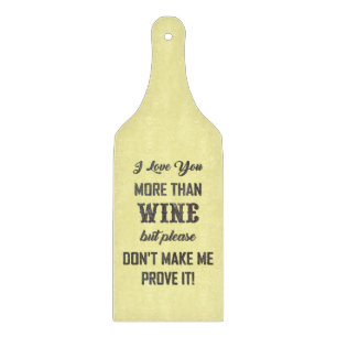 ICH LIEBE, DASS SIE MEHR ALS WEIN... Schneidebrett