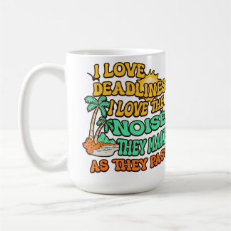 Ich liebe Deadlines Ich liebe den Klang, den sie m Kaffeetasse