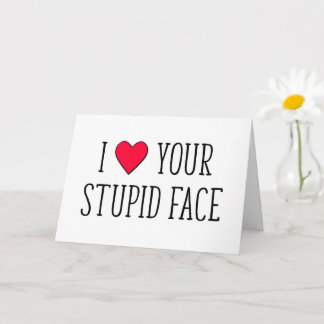 Ich liebe dein dummes Gesicht, lustiger Valentinst Karte