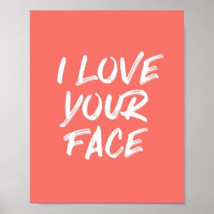 Ich liebe dein Gesicht Korallen-Typografie-Zitat Poster