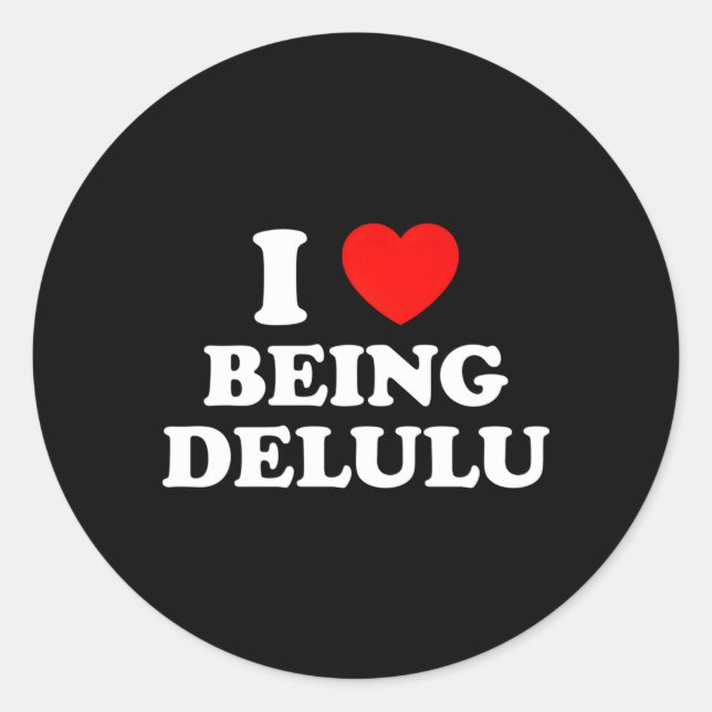 Ich Liebe Delulu sein, ich bin Delulu Runder Aufkleber (Vorderseite)