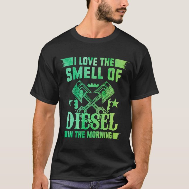 Ich Liebe den Geruch von Diesel im Morgenfahrzeug T-Shirt (Vorderseite)