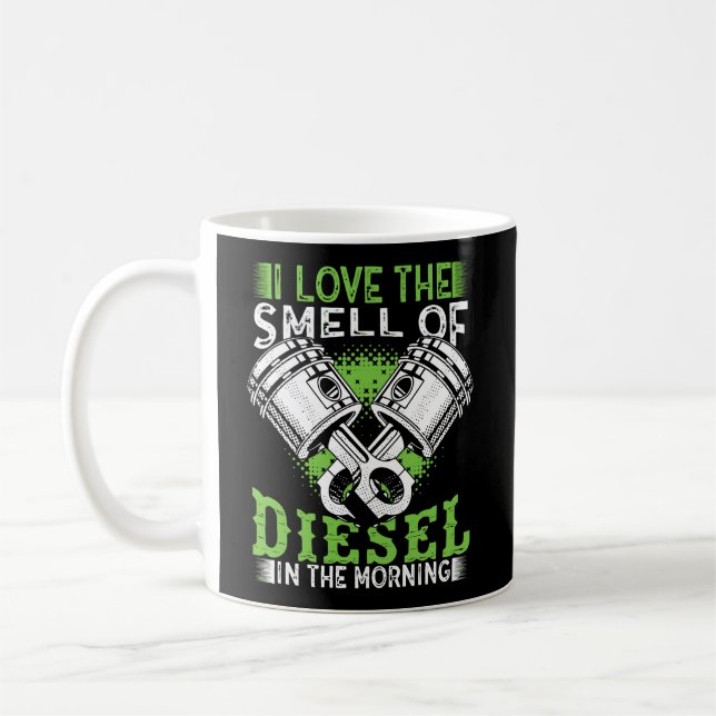 Ich Liebe den Geruch von Diesel in den LKW Morgens Kaffeetasse (Links)